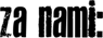 za nami